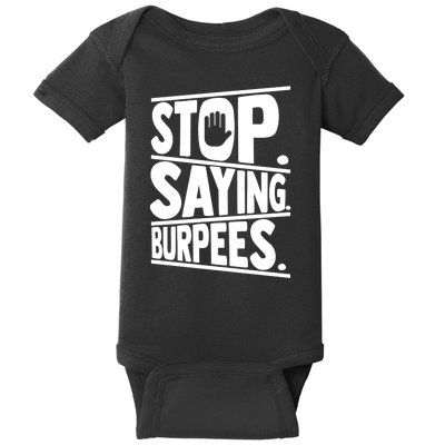 Stop Saying Burpees Funny Fitness Exercise Gym Workout Baby Bodysuit