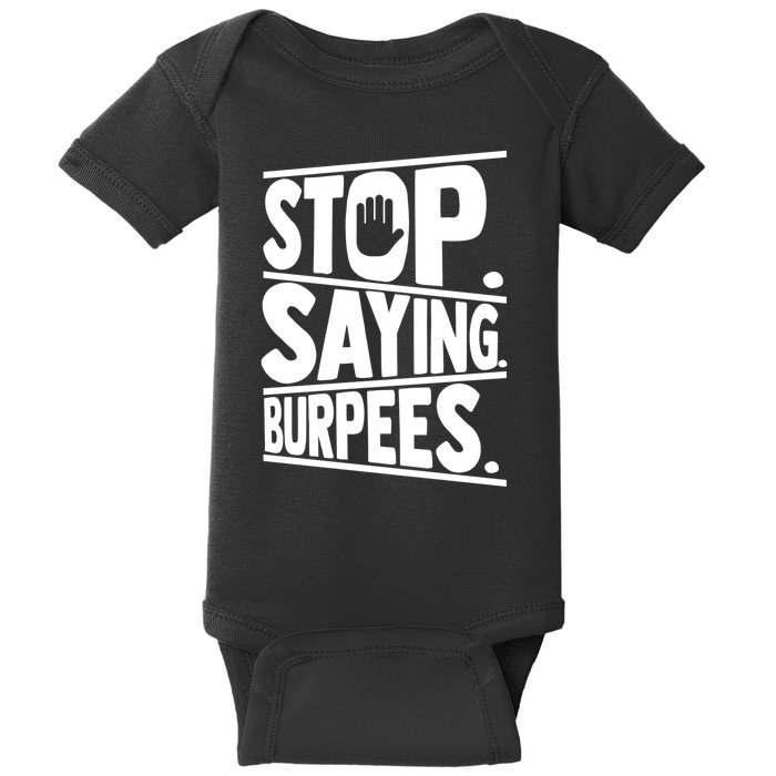 Stop Saying Burpees Funny Fitness Exercise Gym Workout Baby Bodysuit