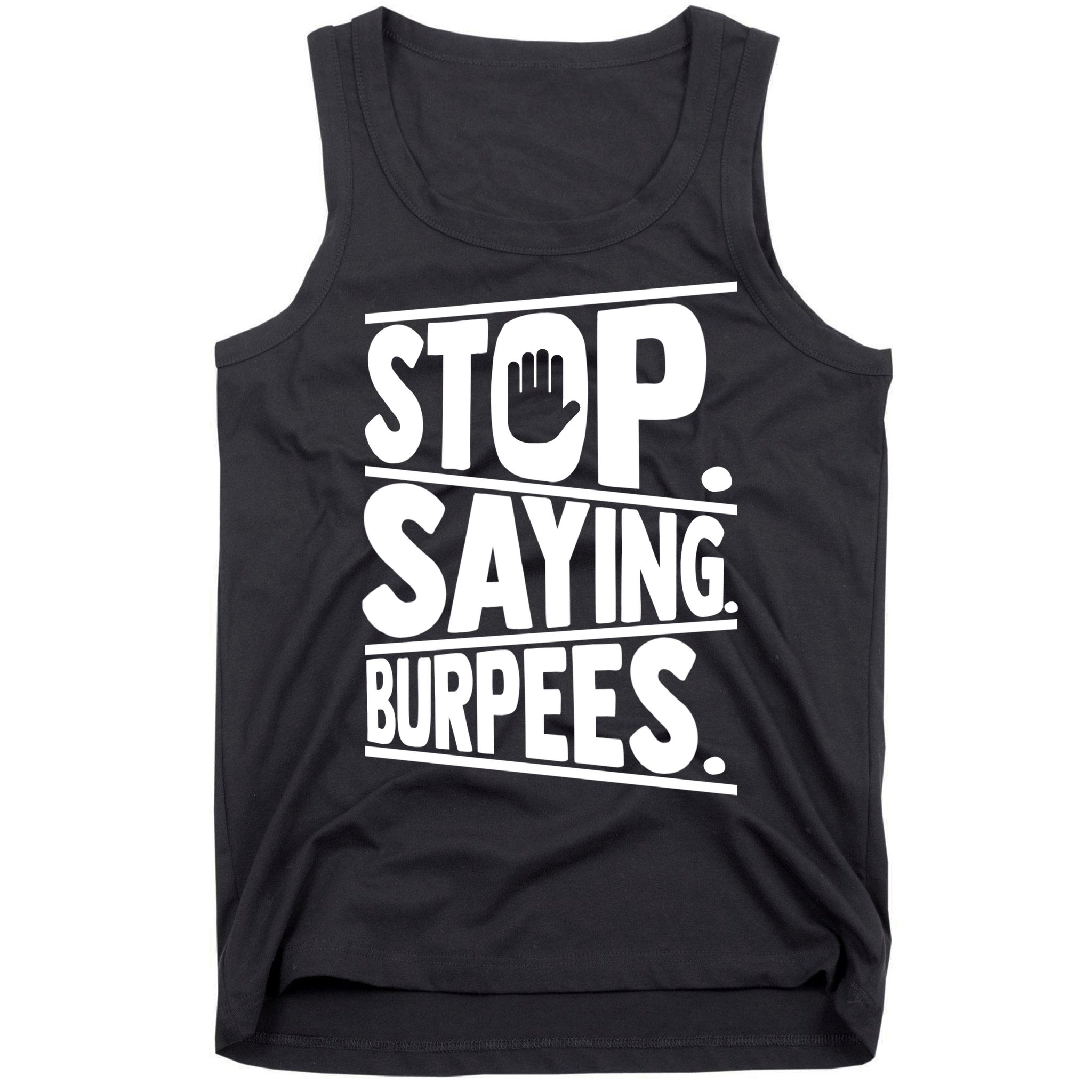 Stop Saying Burpees Funny Fitness Exercise Gym Workout Tank Top