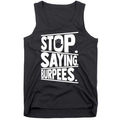 Stop Saying Burpees Funny Fitness Exercise Gym Workout Tank Top