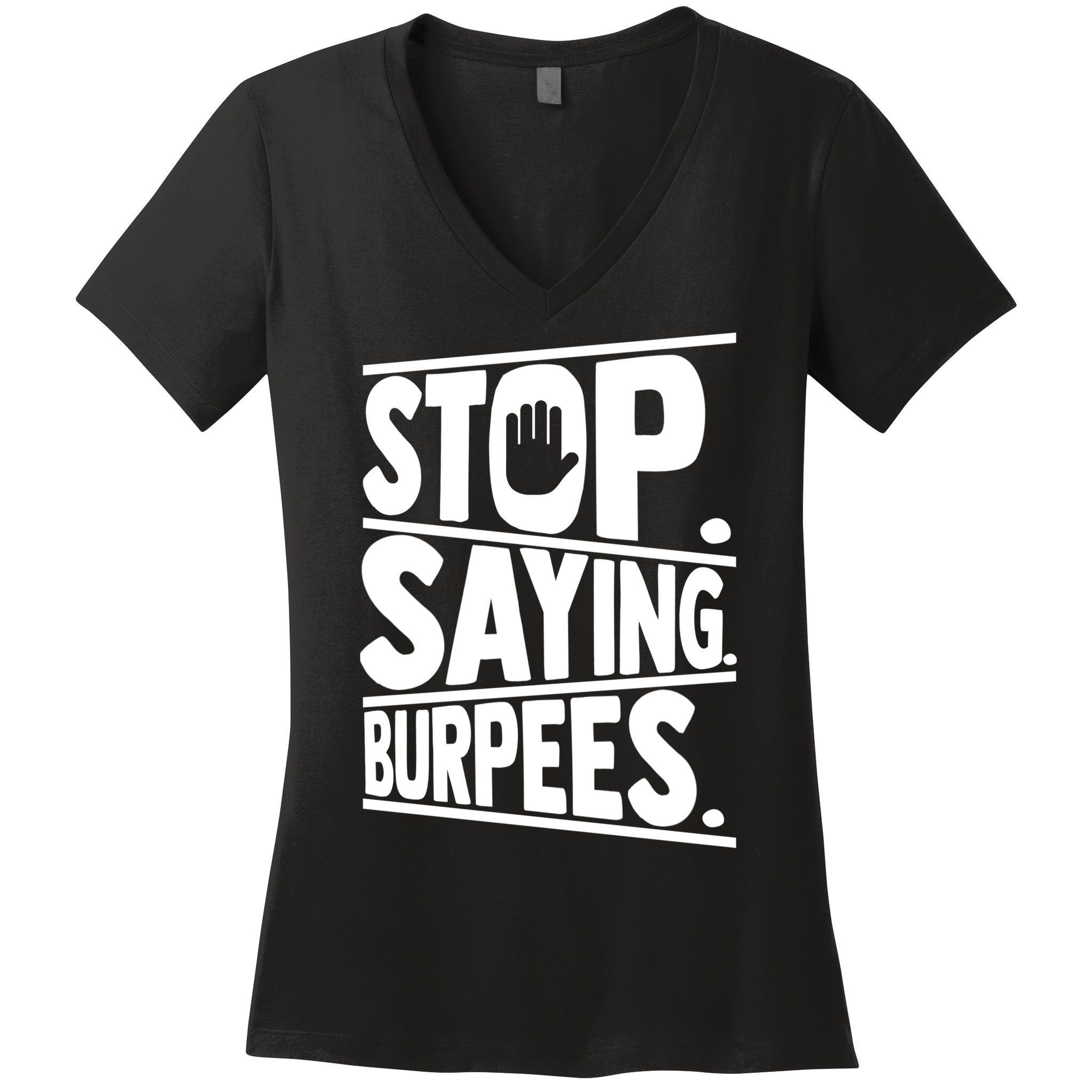 Stop Saying Burpees Funny Fitness Exercise Gym Workout Women's V-Neck T-Shirt