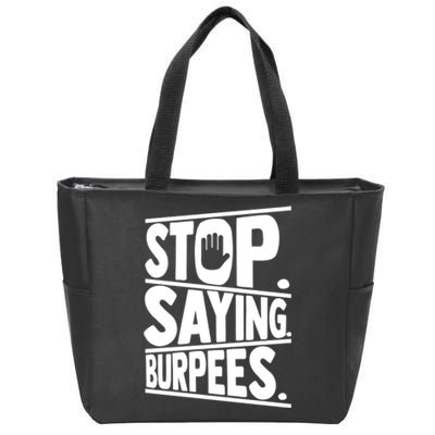 Stop Saying Burpees Funny Fitness Exercise Gym Workout Zip Tote Bag