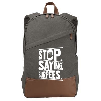 Stop Saying Burpees Funny Fitness Exercise Gym Workout Cotton Canvas Backpack