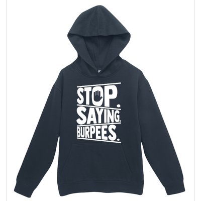 Stop Saying Burpees Funny Fitness Exercise Gym Workout Urban Pullover Hoodie