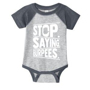 Stop Saying Burpees Funny Fitness Exercise Gym Workout Infant Baby Jersey Bodysuit