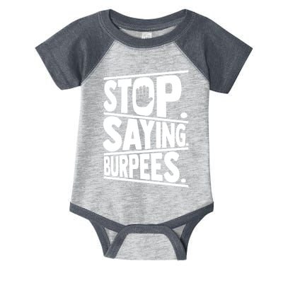 Stop Saying Burpees Funny Fitness Exercise Gym Workout Infant Baby Jersey Bodysuit