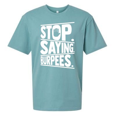 Stop Saying Burpees Funny Fitness Exercise Gym Workout Sueded Cloud Jersey T-Shirt