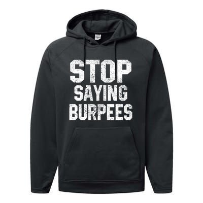 Stop Saying Burpees Funny Fitness Exercise Gym Workout Performance Fleece Hoodie