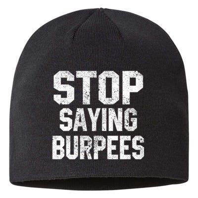 Stop Saying Burpees Funny Fitness Exercise Gym Workout Sustainable Beanie