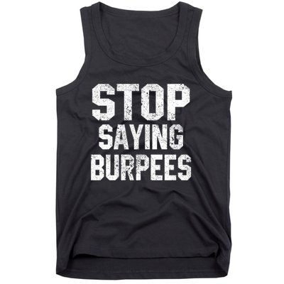 Stop Saying Burpees Funny Fitness Exercise Gym Workout Tank Top