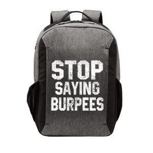 Stop Saying Burpees Funny Fitness Exercise Gym Workout Vector Backpack