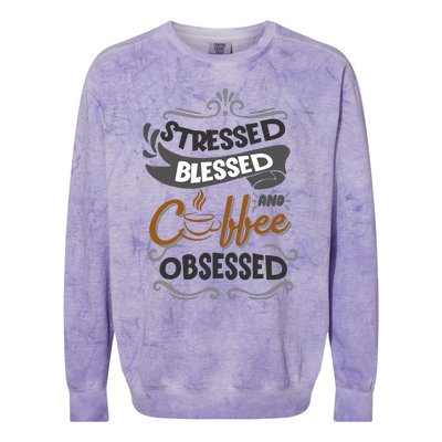 Sarcastic Stressed Blessed And Coffee Obsessed And Wo Colorblast Crewneck Sweatshirt