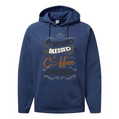 Sarcastic Stressed Blessed And Coffee Obsessed And Wo Performance Fleece Hoodie