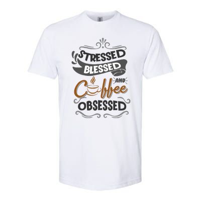 Sarcastic Stressed Blessed And Coffee Obsessed And Wo Softstyle® CVC T-Shirt