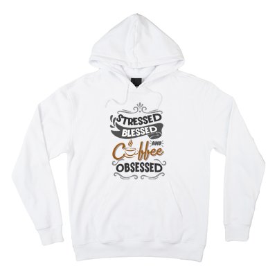 Sarcastic Stressed Blessed And Coffee Obsessed And Wo Hoodie