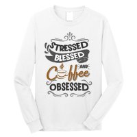 Sarcastic Stressed Blessed And Coffee Obsessed And Wo Long Sleeve Shirt