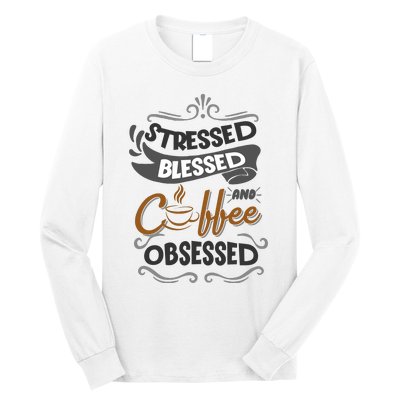 Sarcastic Stressed Blessed And Coffee Obsessed And Wo Long Sleeve Shirt