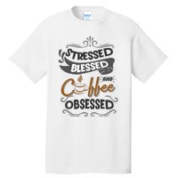 Sarcastic Stressed Blessed And Coffee Obsessed And Wo Tall T-Shirt