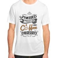 Sarcastic Stressed Blessed And Coffee Obsessed And Wo Adult ChromaSoft Performance T-Shirt