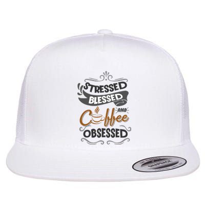 Sarcastic Stressed Blessed And Coffee Obsessed And Wo Flat Bill Trucker Hat