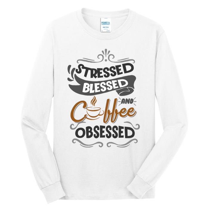 Sarcastic Stressed Blessed And Coffee Obsessed And Wo Tall Long Sleeve T-Shirt