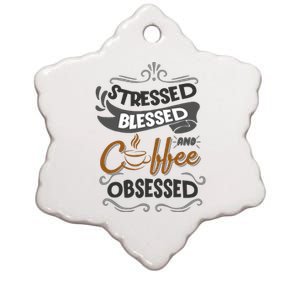 Sarcastic Stressed Blessed And Coffee Obsessed And Wo Ceramic Star Ornament