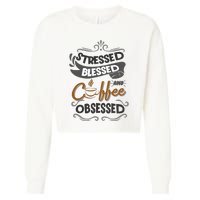 Sarcastic Stressed Blessed And Coffee Obsessed And Wo Cropped Pullover Crew