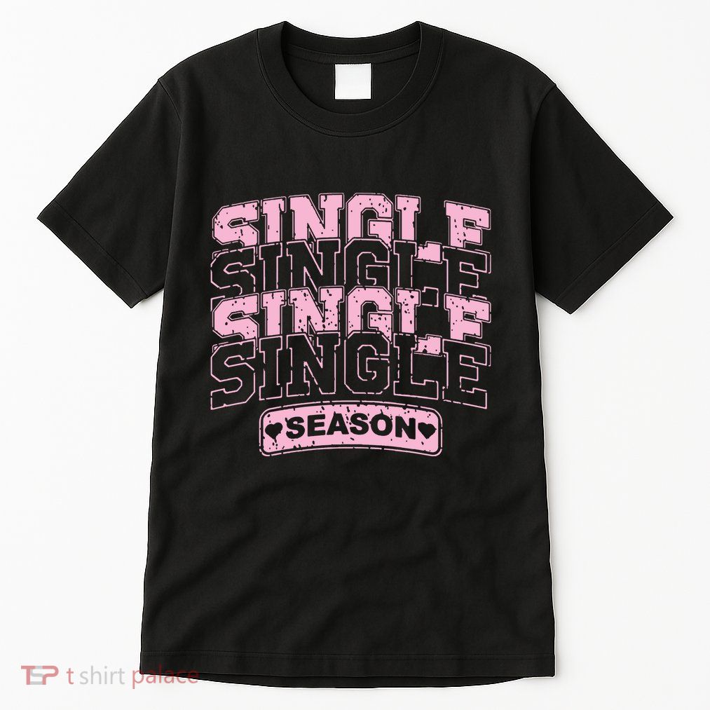Single Season Best Friend Gift For Valentine Tall T-Shirt