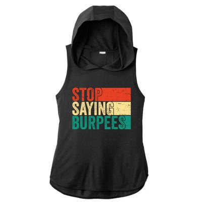 Stop Saying Burpees Funny Fitness Exercise Gym Workout Ladies PosiCharge Tri-Blend Wicking Draft Hoodie Tank