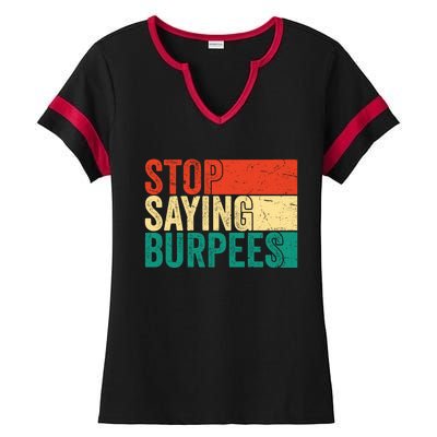 Stop Saying Burpees Funny Fitness Exercise Gym Workout Ladies Halftime Notch Neck Tee