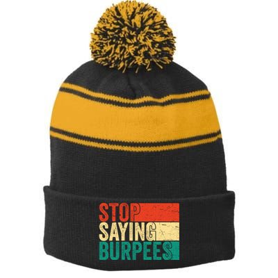 Stop Saying Burpees Funny Fitness Exercise Gym Workout Stripe Pom Pom Beanie