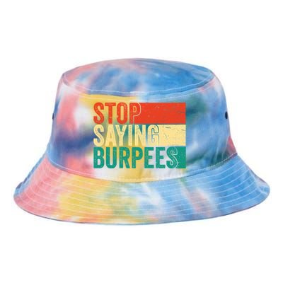 Stop Saying Burpees Funny Fitness Exercise Gym Workout Tie Dye Newport Bucket Hat