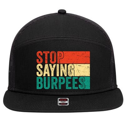 Stop Saying Burpees Funny Fitness Exercise Gym Workout 7 Panel Mesh Trucker Snapback Hat