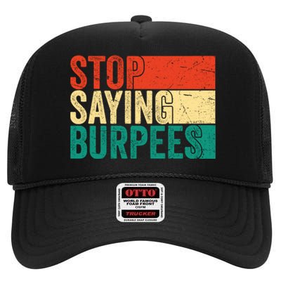 Stop Saying Burpees Funny Fitness Exercise Gym Workout High Crown Mesh Back Trucker Hat