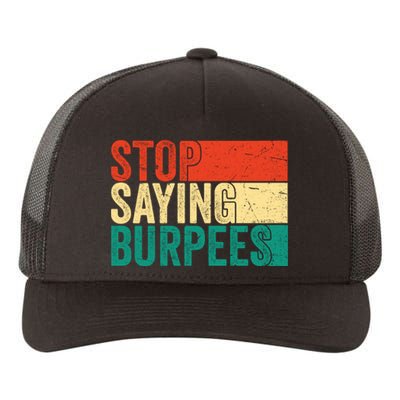 Stop Saying Burpees Funny Fitness Exercise Gym Workout Yupoong Adult 5-Panel Trucker Hat