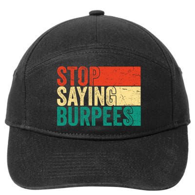 Stop Saying Burpees Funny Fitness Exercise Gym Workout 7-Panel Snapback Hat