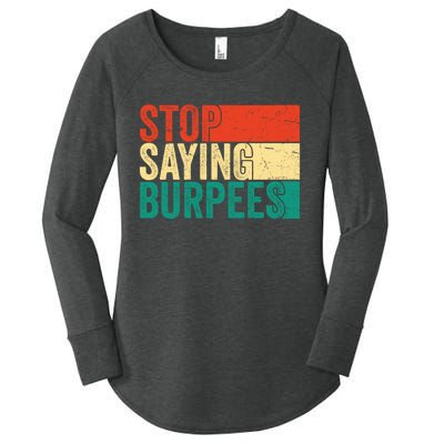 Stop Saying Burpees Funny Fitness Exercise Gym Workout Women's Perfect Tri Tunic Long Sleeve Shirt