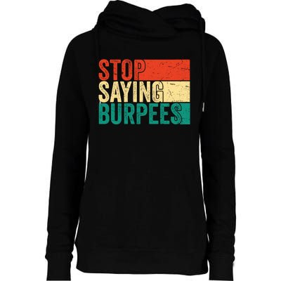 Stop Saying Burpees Funny Fitness Exercise Gym Workout Womens Funnel Neck Pullover Hood