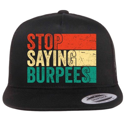 Stop Saying Burpees Funny Fitness Exercise Gym Workout Flat Bill Trucker Hat