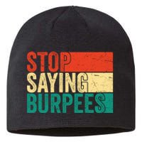 Stop Saying Burpees Funny Fitness Exercise Gym Workout Sustainable Beanie