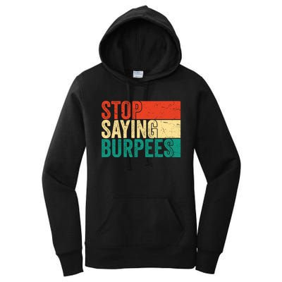 Stop Saying Burpees Funny Fitness Exercise Gym Workout Women's Pullover Hoodie