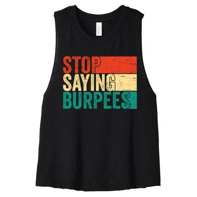 Stop Saying Burpees Funny Fitness Exercise Gym Workout Women's Racerback Cropped Tank