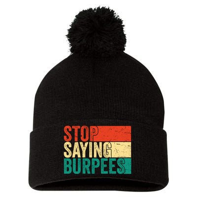 Stop Saying Burpees Funny Fitness Exercise Gym Workout Pom Pom 12in Knit Beanie