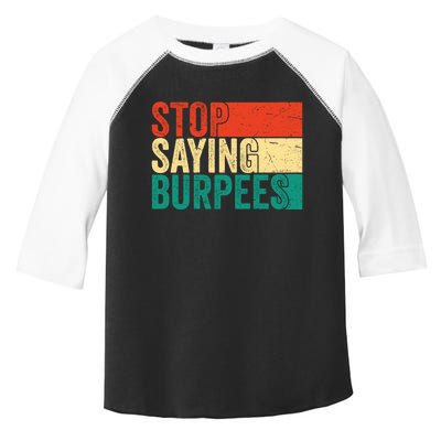 Stop Saying Burpees Funny Fitness Exercise Gym Workout Toddler Fine Jersey T-Shirt