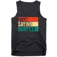 Stop Saying Burpees Funny Fitness Exercise Gym Workout Tank Top