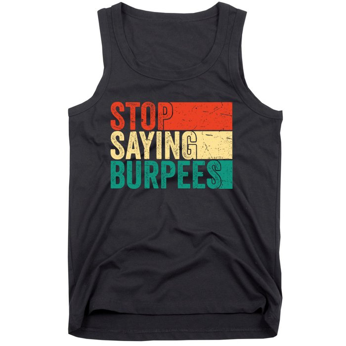 Stop Saying Burpees Funny Fitness Exercise Gym Workout Tank Top