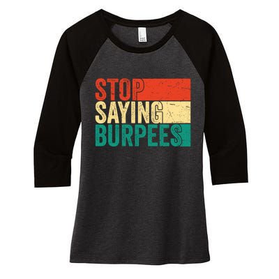 Stop Saying Burpees Funny Fitness Exercise Gym Workout Women's Tri-Blend 3/4-Sleeve Raglan Shirt