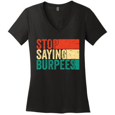 Stop Saying Burpees Funny Fitness Exercise Gym Workout Women's V-Neck T-Shirt