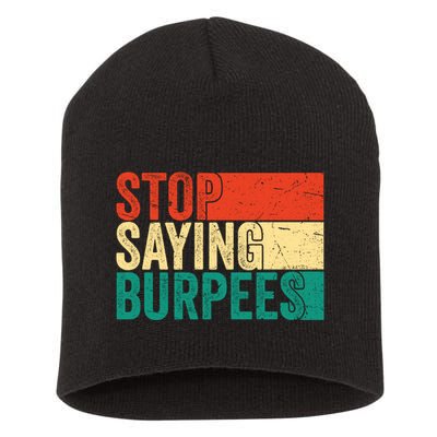 Stop Saying Burpees Funny Fitness Exercise Gym Workout Short Acrylic Beanie