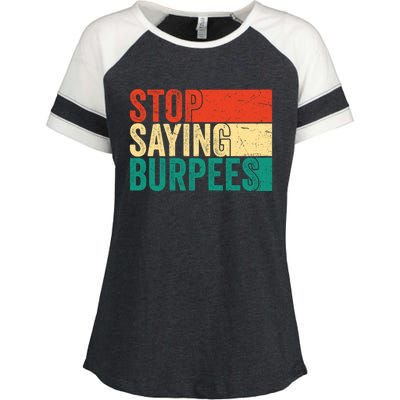 Stop Saying Burpees Funny Fitness Exercise Gym Workout Enza Ladies Jersey Colorblock Tee